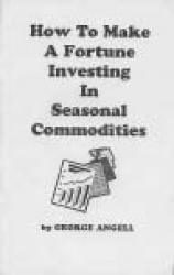 How To Make A Fortune Investing In Seasonal Commodities