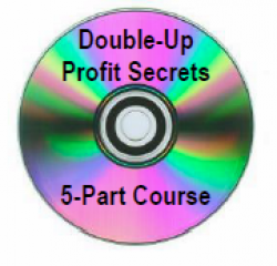 Double-Up Profit Secrets Video Course